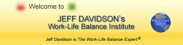 Jeff Davidson, The Work-Life Balance Expert